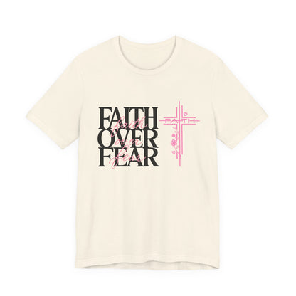 Faith Over Fear T-Shirt — Inspirational Christian Graphic Tee