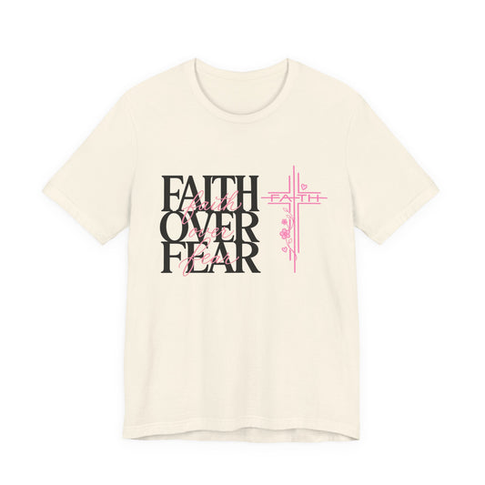 Faith Over Fear T-Shirt — Inspirational Christian Graphic Tee