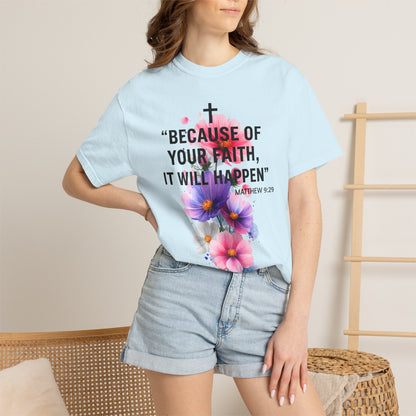 Faith T-Shirt — “Because of Your Faith, It Will Happen” Floral Christian Tee