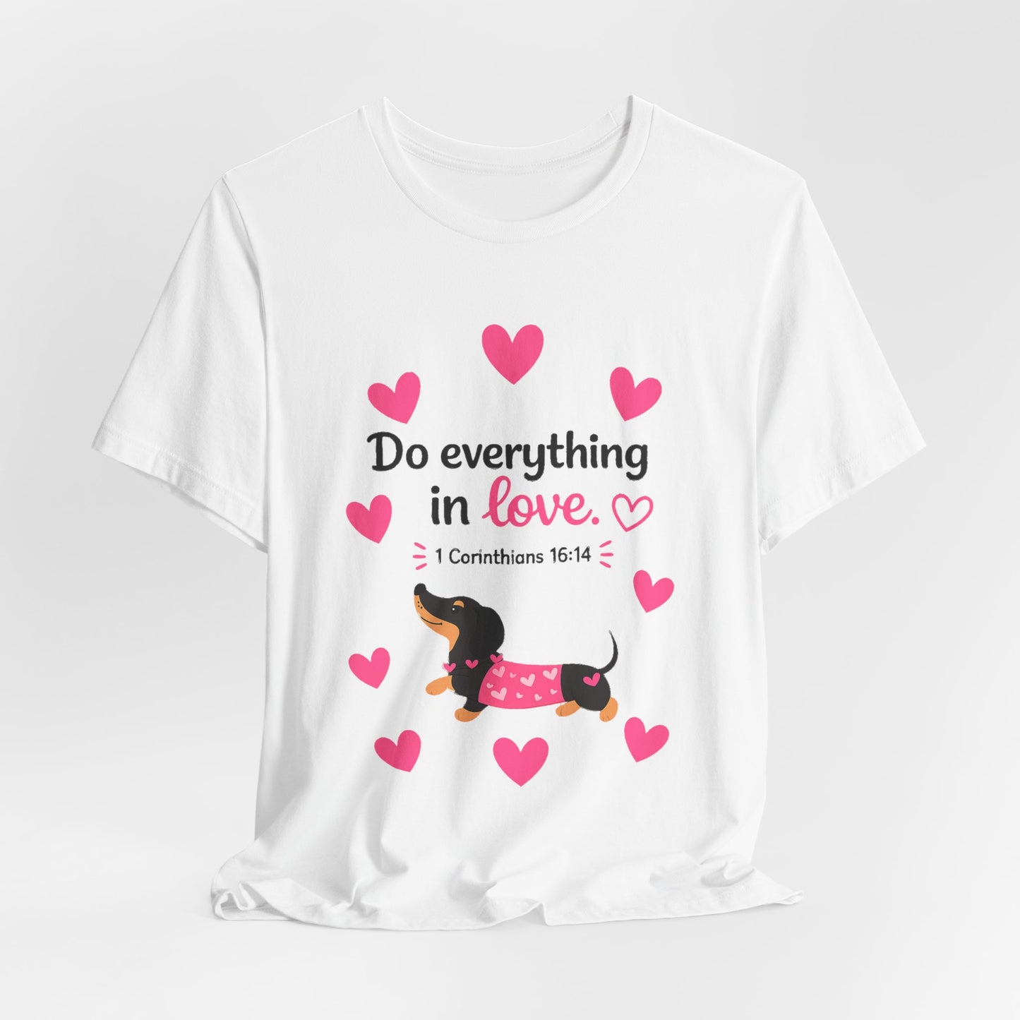 Do Everything in Love Tee — Cute Dachshund Christian Valentine T-Shirt