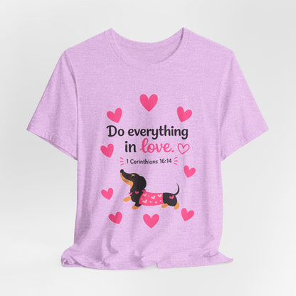 Do Everything in Love Tee — Cute Dachshund Christian Valentine T-Shirt