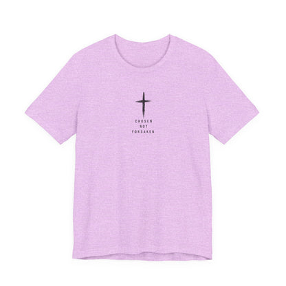 Chosen Not Forsaken Tee — Christian Cross Faith T-Shirt (1 Peter 2:9)