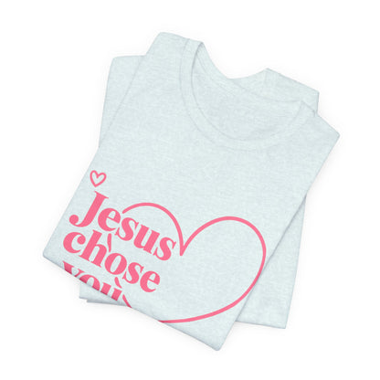 Jesus Chose You Heart Tee — Christian Faith Inspirational T-Shirt