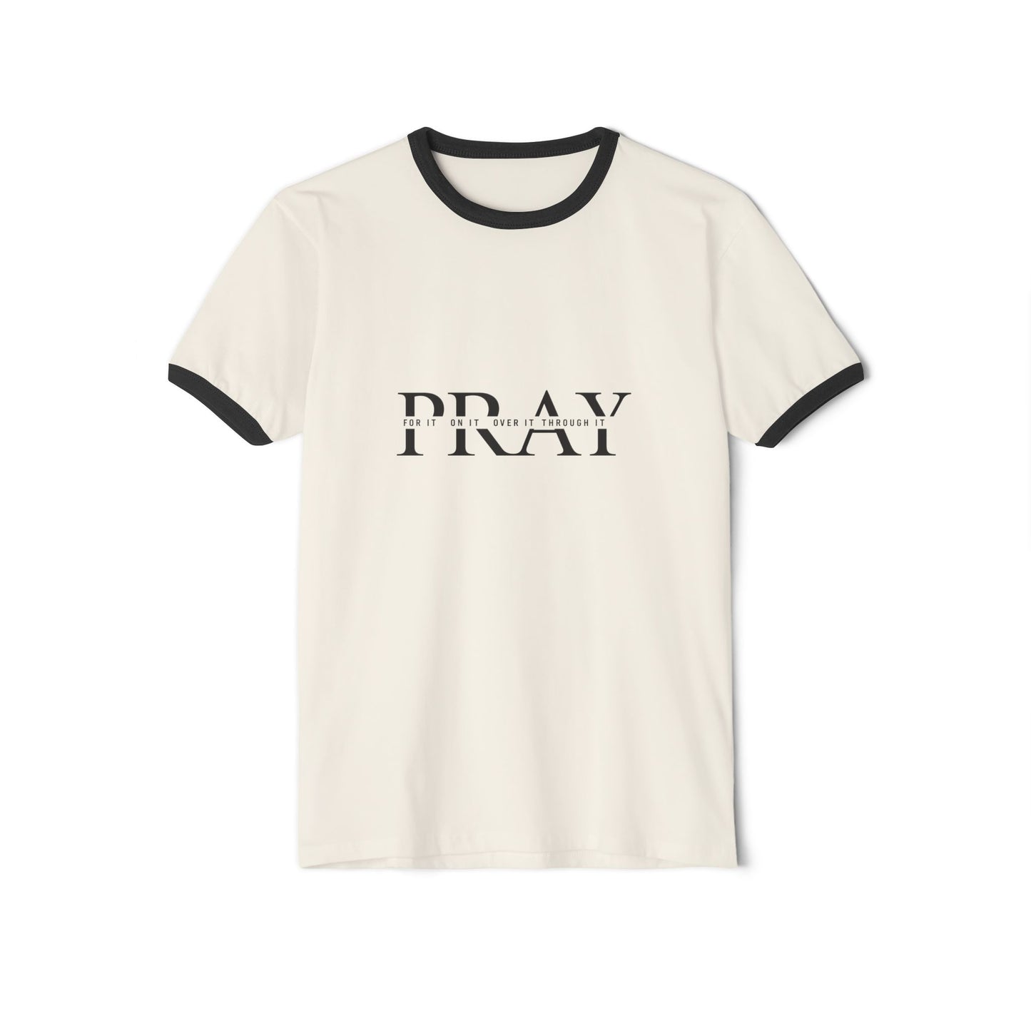 Pray On It, Over It, Through It Ringer T-Shirt