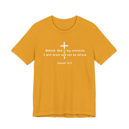 Christian T-Shirt — "Behold, God is my salvation" Isaiah 12:2 Cross Tee