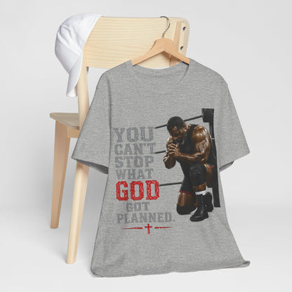 BIG FROST— "You Can't Stop What God Got Planned" UNISEX Shirt