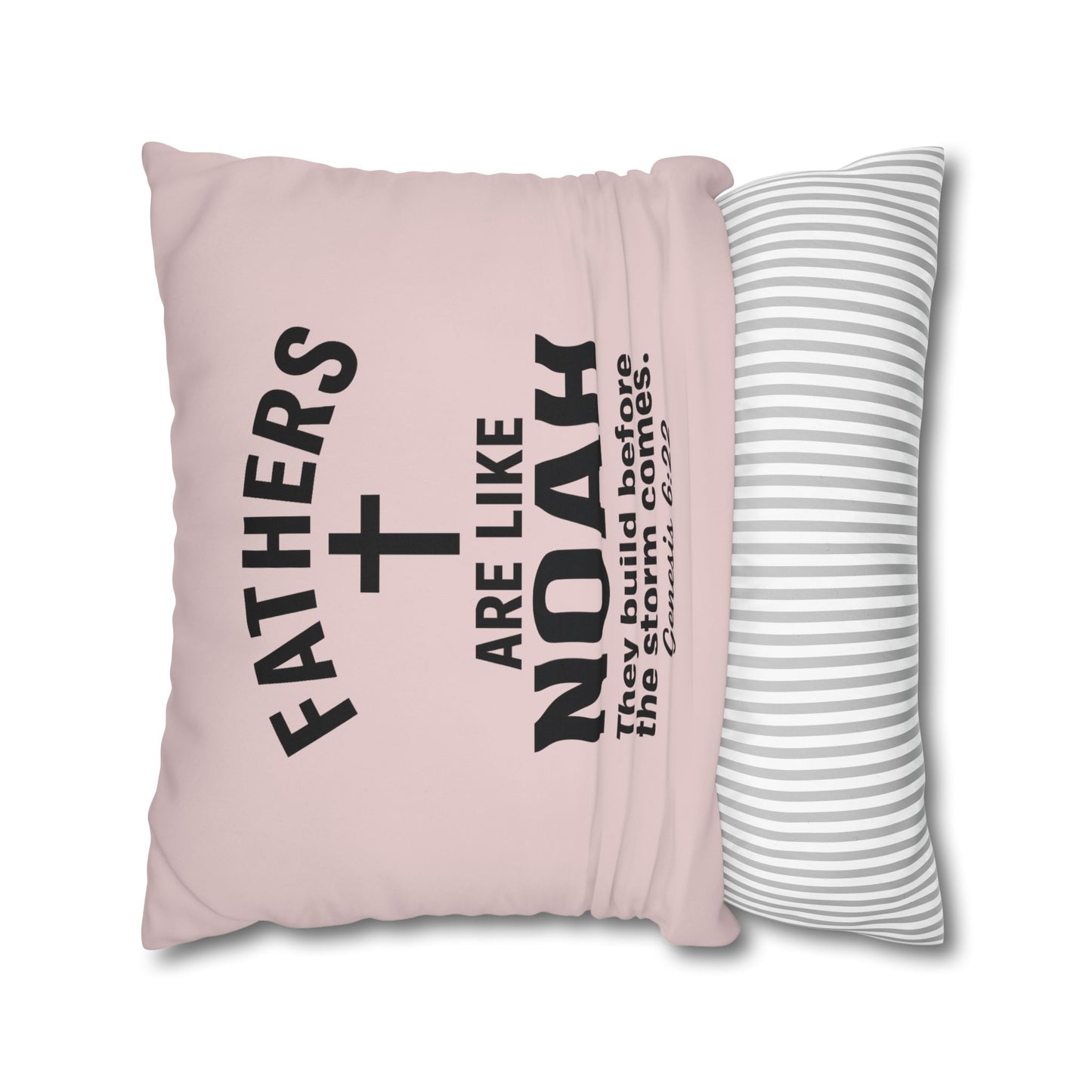 Fathers Are Like Noah Square Throw Pillowcase – Biblical Father’s Day Gift