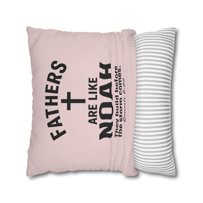 Fathers Are Like Noah Square Throw Pillowcase – Biblical Father’s Day Gift