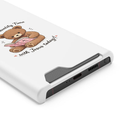 Phone Case — "Spend Quality Time with Jesus Today" Teddy Card Holder
