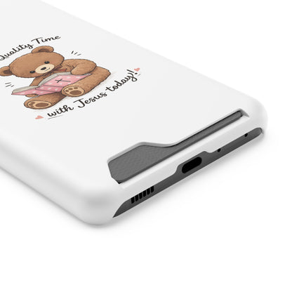 Phone Case — "Spend Quality Time with Jesus Today" Teddy Card Holder