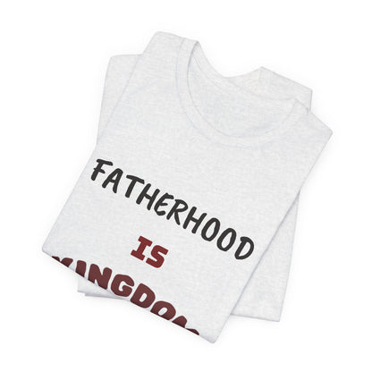 Fatherhood Is Kingdom Work T-Shirt — Proverbs 22:6 Christian Tee