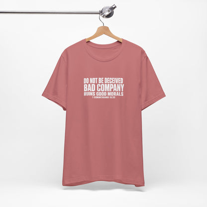 Christian Tee — “Do Not Be Deceived: Bad Company Ruins Good Morals” Short Sleeve Shirt