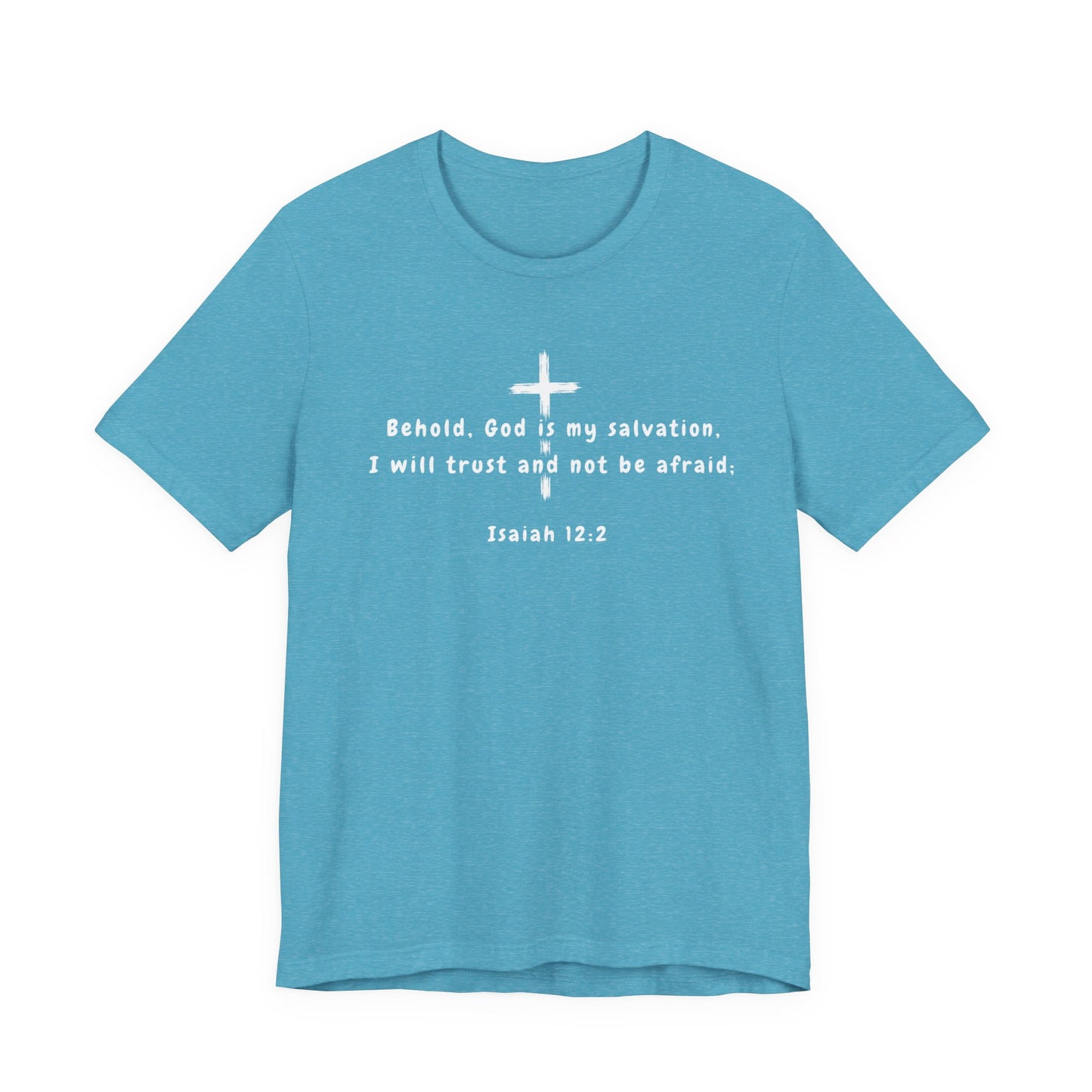 Christian T-Shirt — "Behold, God is my salvation" Isaiah 12:2 Cross Tee