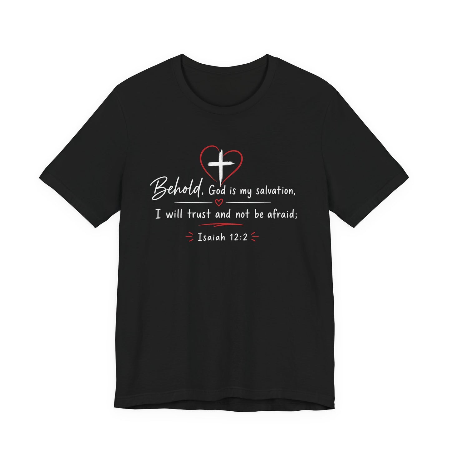 Christian Tee — "Behold, God is my salvation" Isaiah 12:2 Inspirational T-Shirt