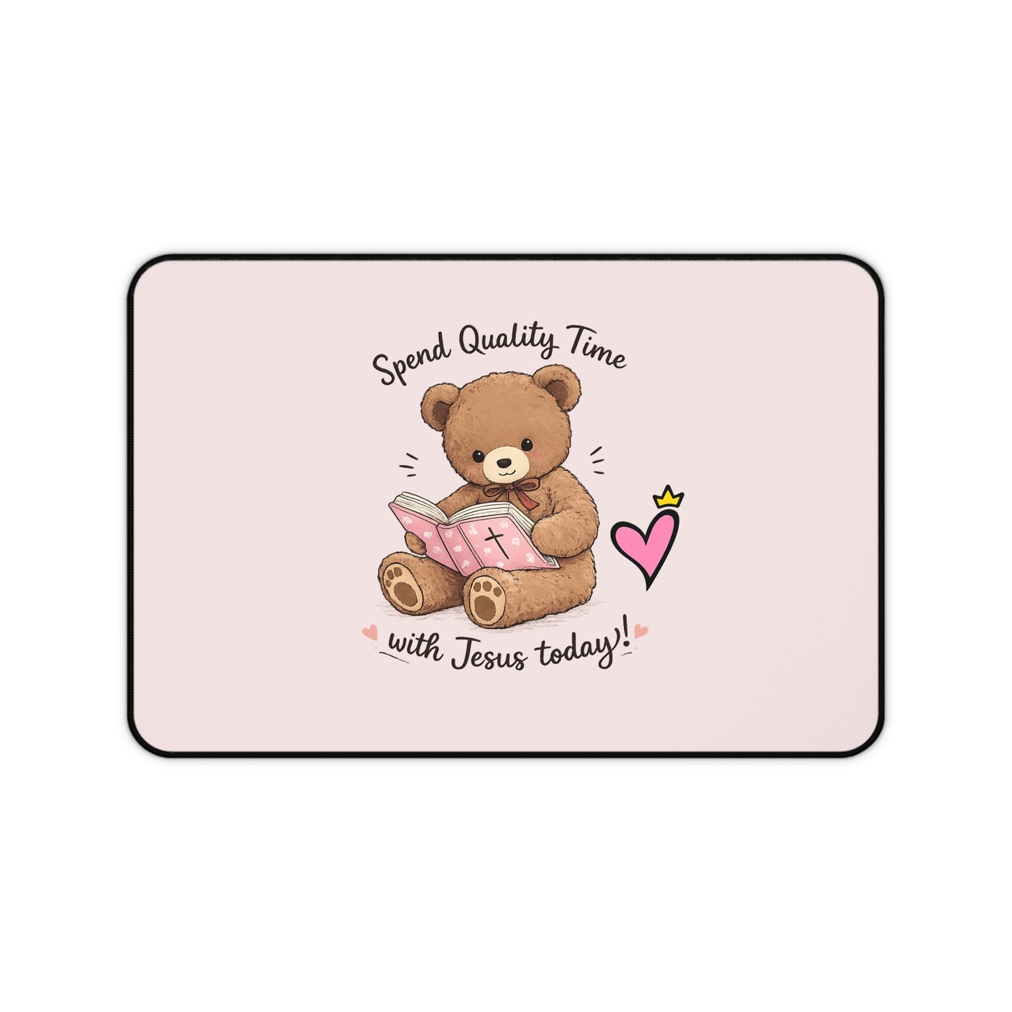 Christian Desk Mat — "Spend Quality Time With Jesus Today" Prayer Desk Pad
