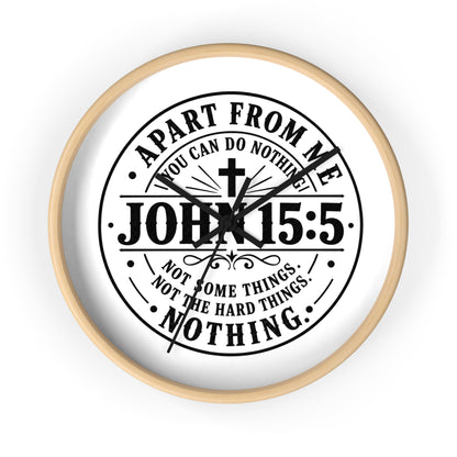 John 15:5 Inspirational Wall Clock — Apart From Me You Can Do Nothing Bible Verse Decor