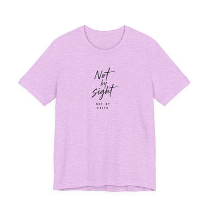 Faith T-Shirt — "Not by Sight but by Faith" Christian Graphic Tee