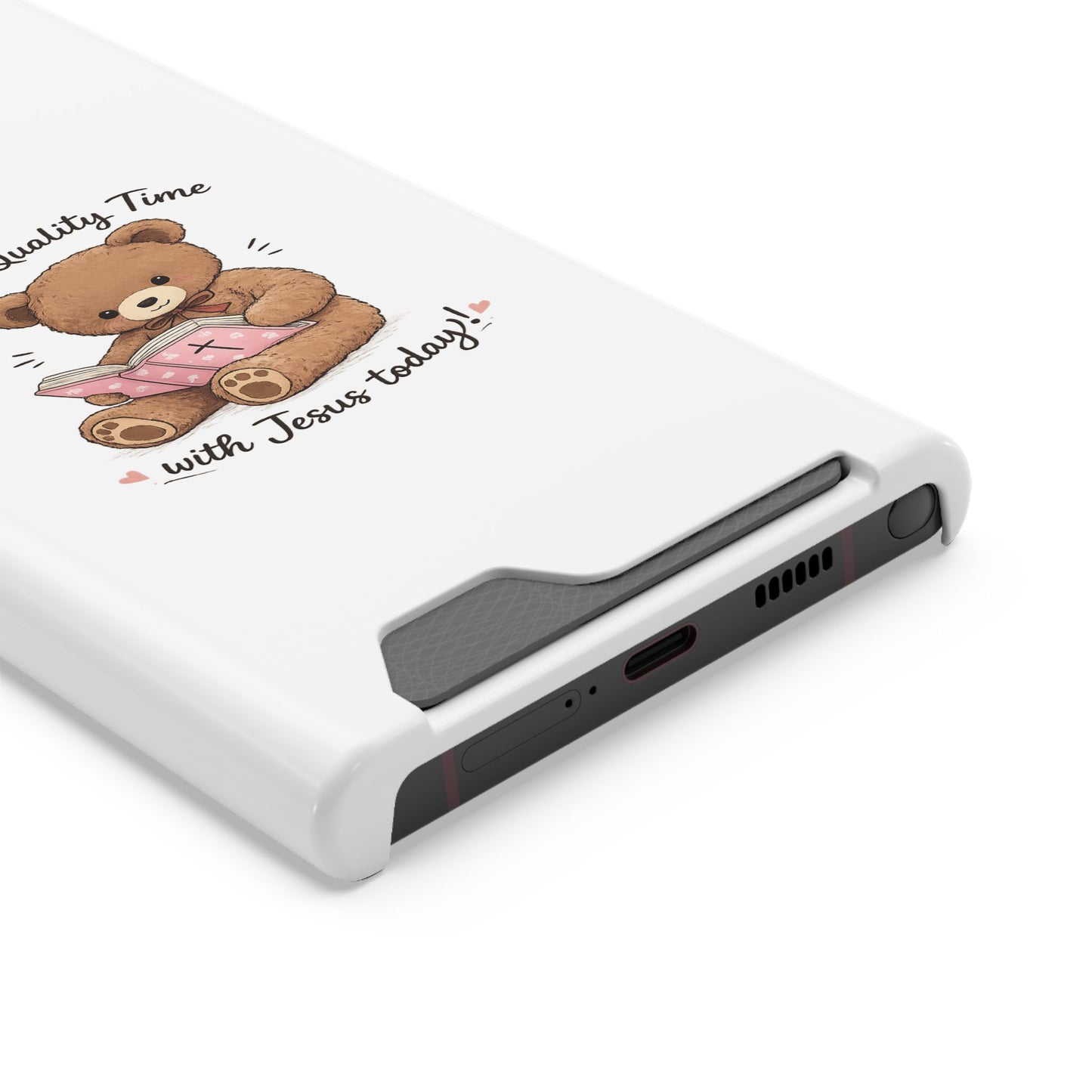 Phone Case — "Spend Quality Time with Jesus Today" Teddy Card Holder