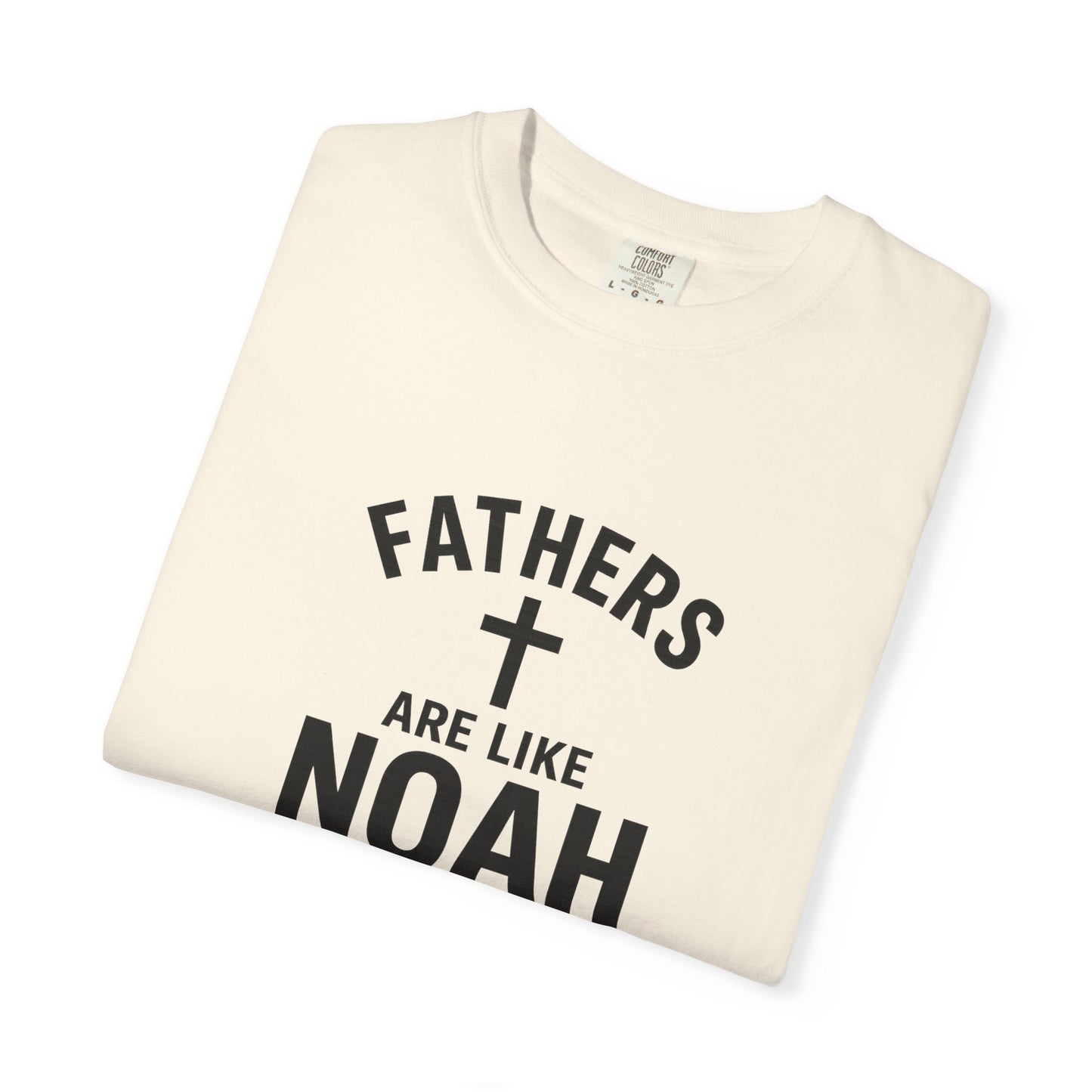 Patriotic Fathers Are Like Noah T-Shirt — "They Build Before the Storm Comes" (America 250)