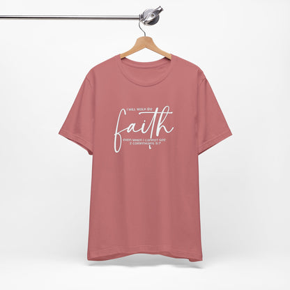 Faith Graphic Tee — "I Will Walk By Faith" Christian Inspirational T-Shirt