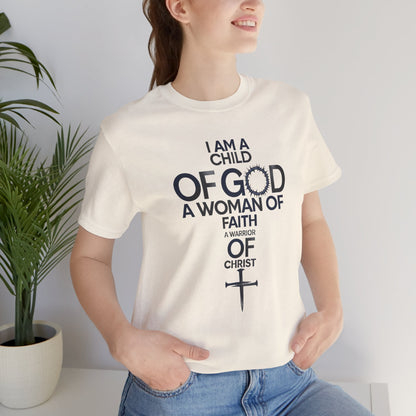 Christian Women’s Faith T‑Shirt — “I Am a Child of God, A Woman of Faith, A Warrior of Christ”