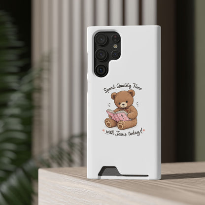 Phone Case — "Spend Quality Time with Jesus Today" Teddy Card Holder