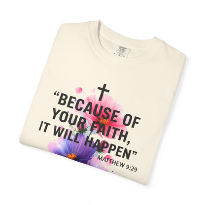Faith T-Shirt — “Because of Your Faith, It Will Happen” Floral Christian Tee