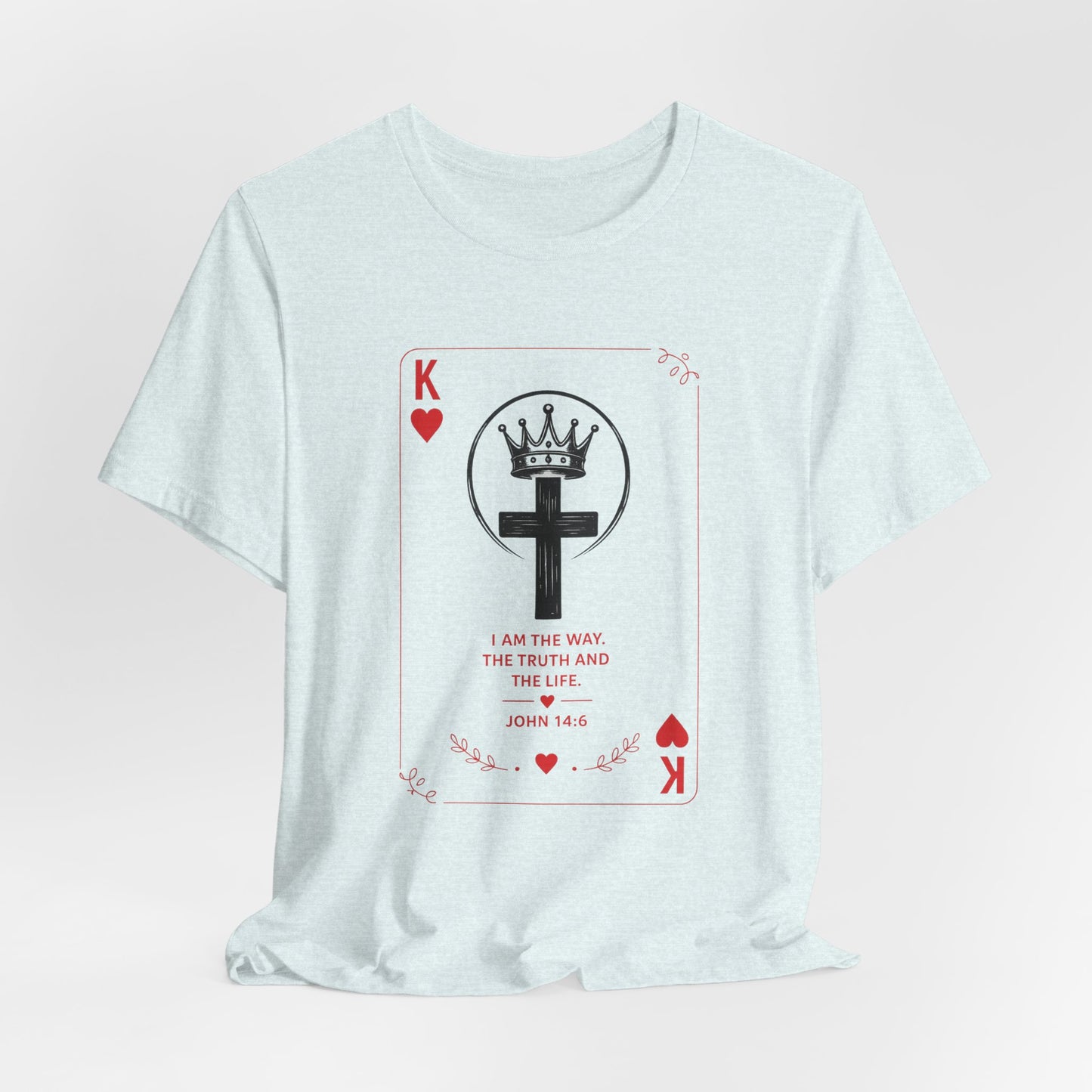 King of Hearts Christian T-Shirt — John 14:6 Cross & Crown Playing Card Design