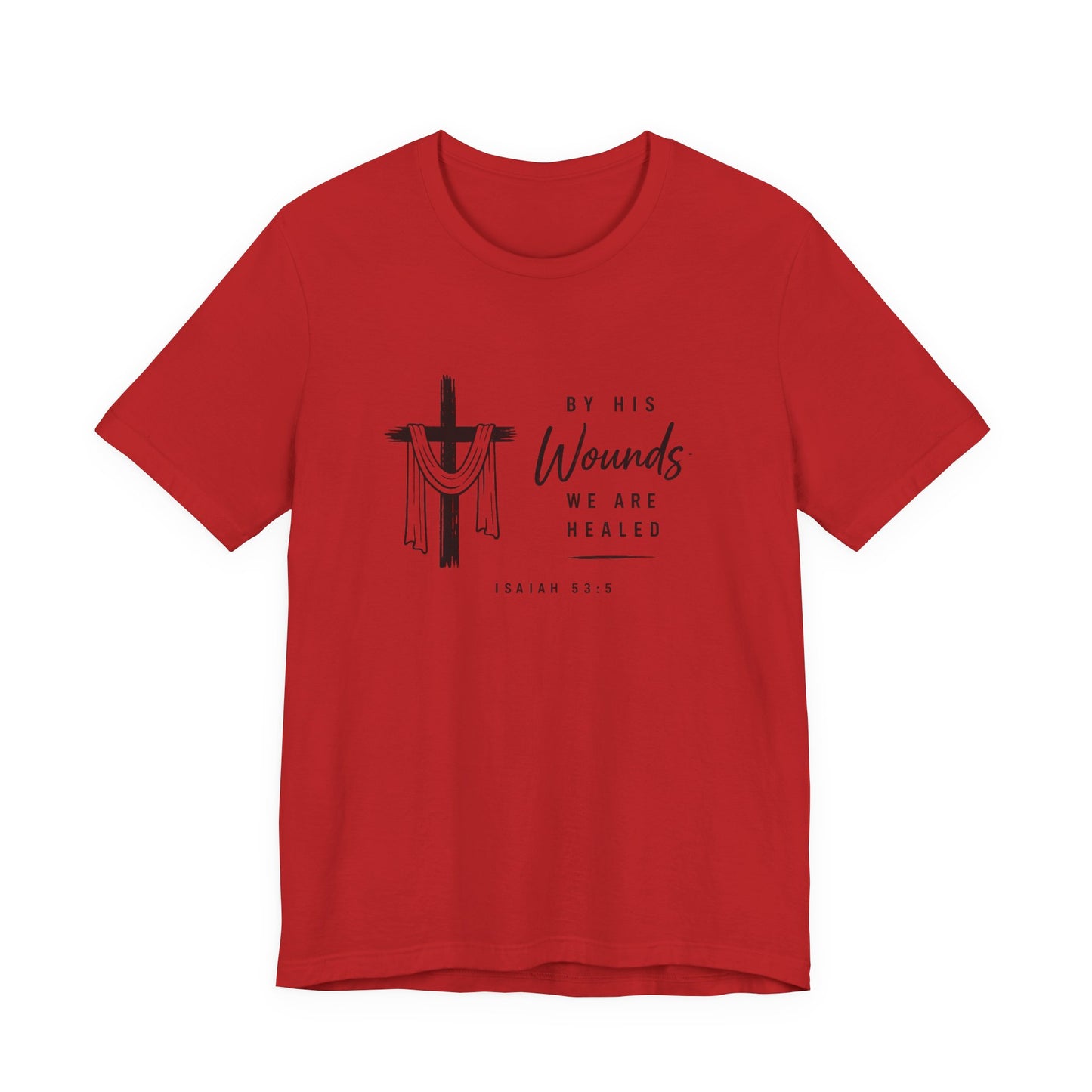 Christian T-Shirt – “By His Wounds We Are Healed” Cross Tee (Isaiah 53:5)