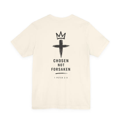 Chosen Not Forsaken Tee — Christian Cross Faith T-Shirt (1 Peter 2:9)