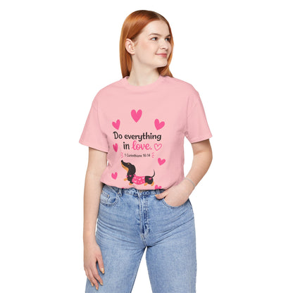 Do Everything in Love Tee — Cute Dachshund Christian Valentine T-Shirt