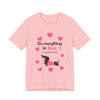 Do Everything in Love Tee — Cute Dachshund Christian Valentine T-Shirt