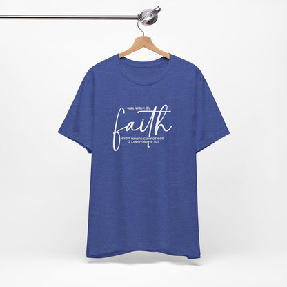 Faith Graphic Tee — "I Will Walk By Faith" Christian Inspirational T-Shirt
