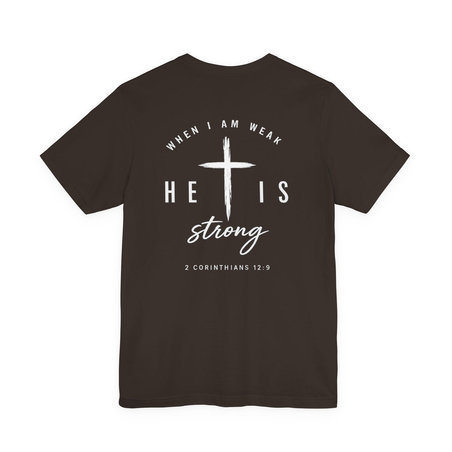 Christian T-Shirt — "When I Am Weak He Is Strong" Cross Tee