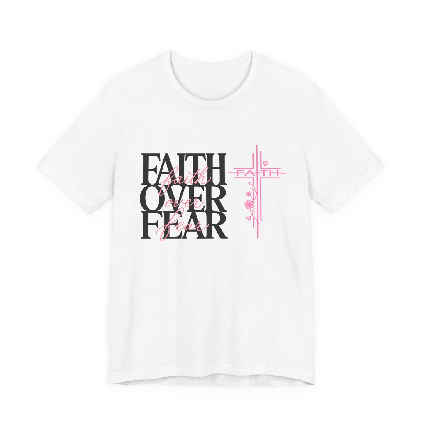 Faith Over Fear T-Shirt — Inspirational Christian Graphic Tee