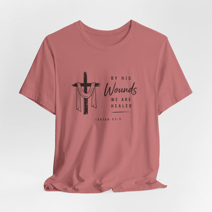 Christian T-Shirt – “By His Wounds We Are Healed” Cross Tee (Isaiah 53:5)