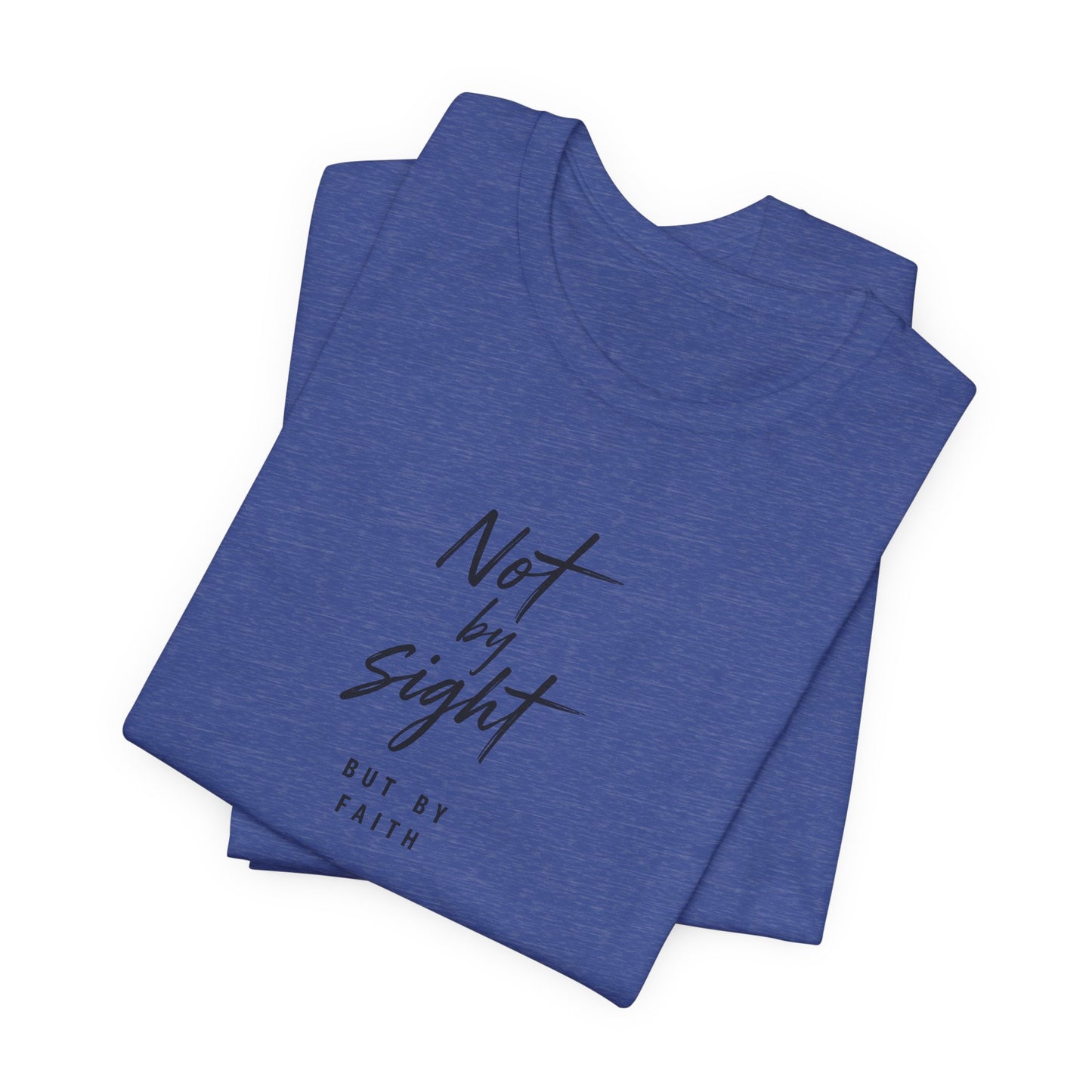 Faith T-Shirt — "Not by Sight but by Faith" Christian Graphic Tee