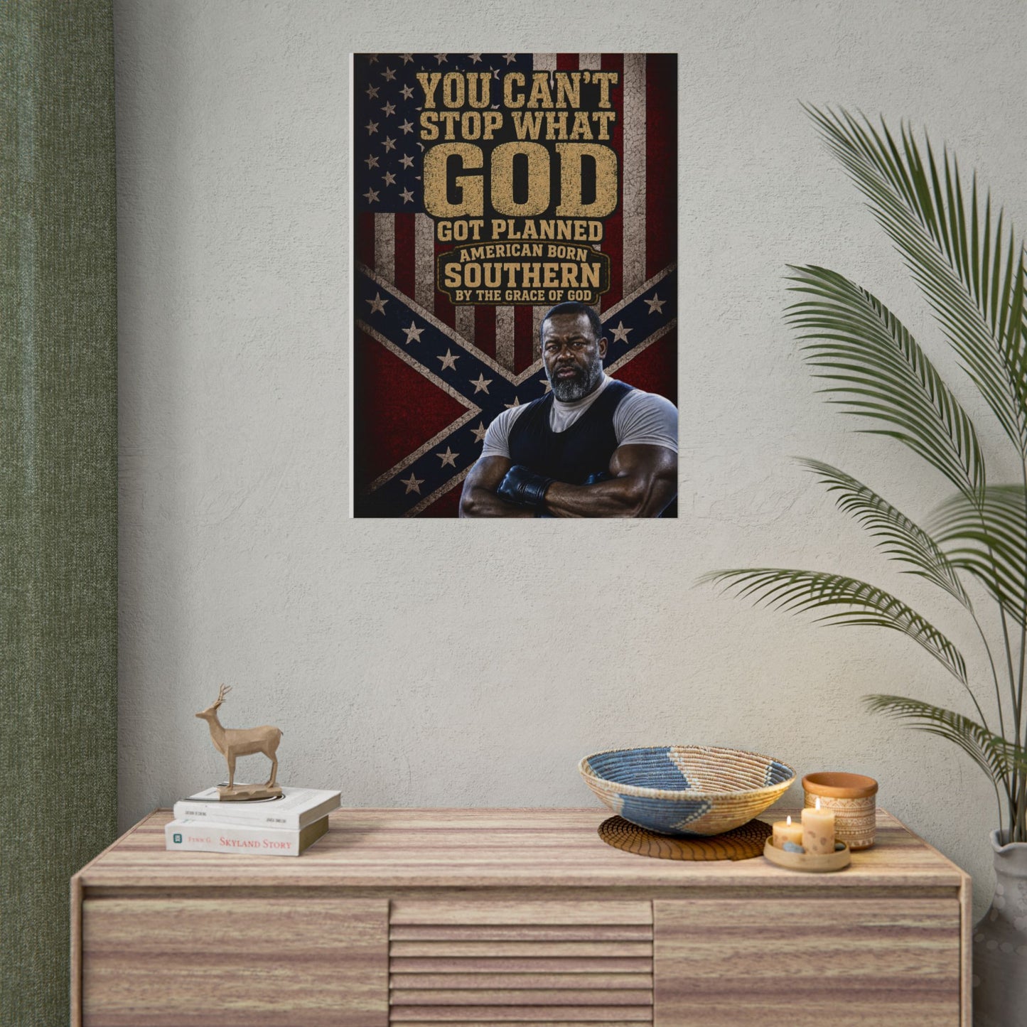 Rolled Poster — “You Can't Stop What God Got Planned” Southern American Patriotic Wall Art