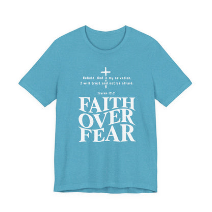 Faith Over Fear T-Shirt — Christian Inspirational Tee with Isaiah 12:2 Quote