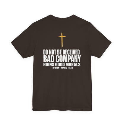 Christian Cross T-Shirt — "Do Not Be Deceived, Bad Company Ruins Good Morals" (1 Corinthians 15:33)