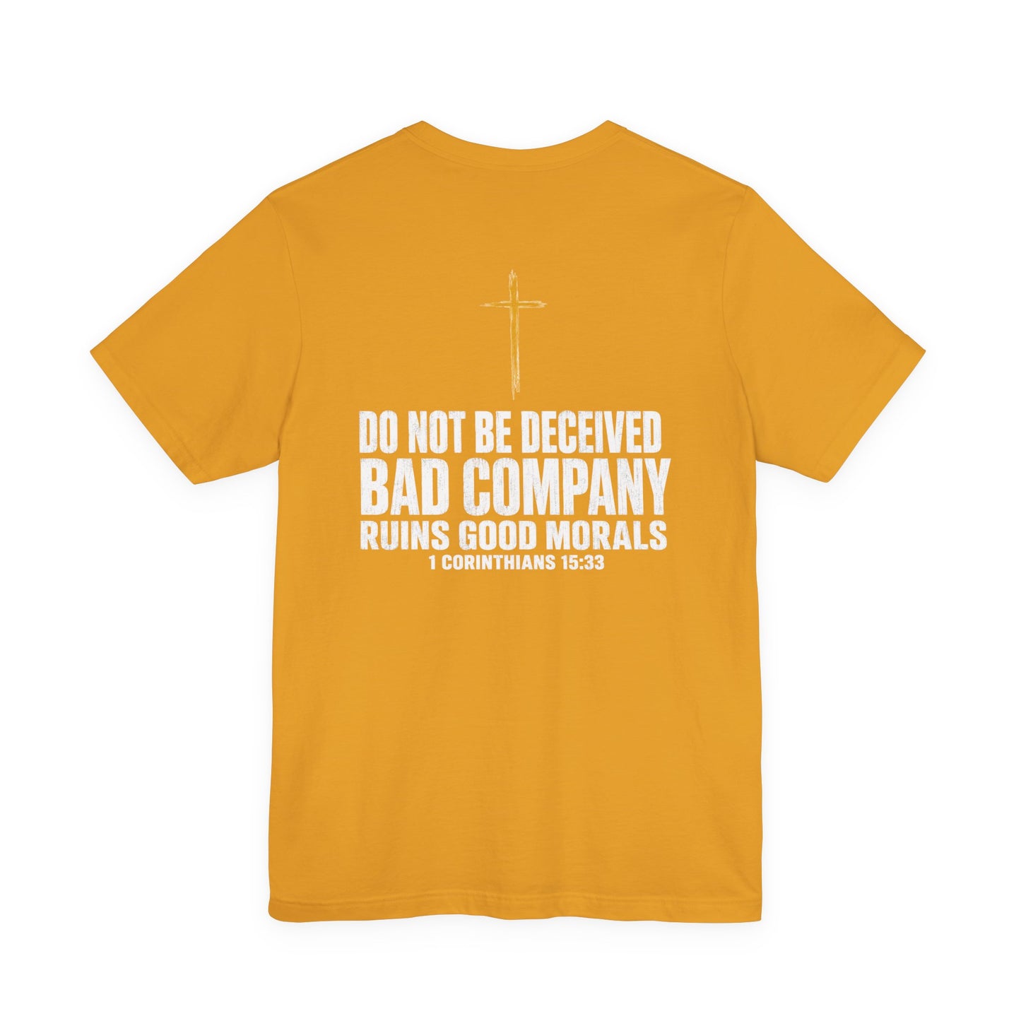 Christian Cross T-Shirt — "Do Not Be Deceived, Bad Company Ruins Good Morals" (1 Corinthians 15:33)