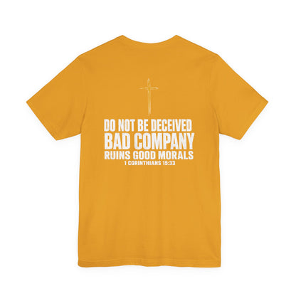 Christian Cross T-Shirt — "Do Not Be Deceived, Bad Company Ruins Good Morals" (1 Corinthians 15:33)