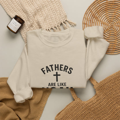 Christian Father Sweatshirt — "Fathers Are Like Noah" Inspirational Crewneck