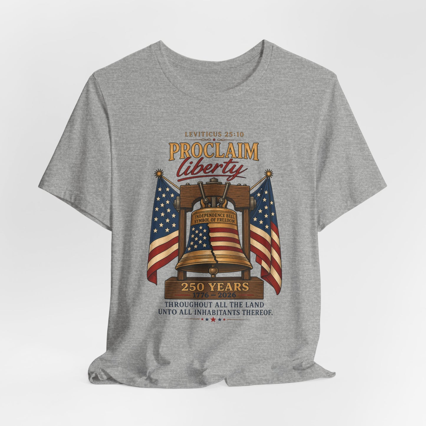 Proclaim Liberty Tee — Liberty Bell & American Flag Patriotic T-Shirt (250 Years)