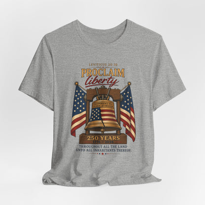 Proclaim Liberty Tee — Liberty Bell & American Flag Patriotic T-Shirt (250 Years)