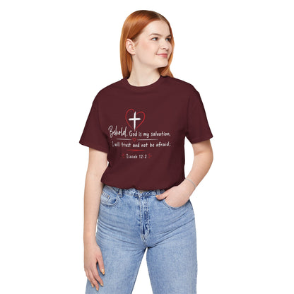 Christian Tee — "Behold, God is my salvation" Isaiah 12:2 Inspirational T-Shirt