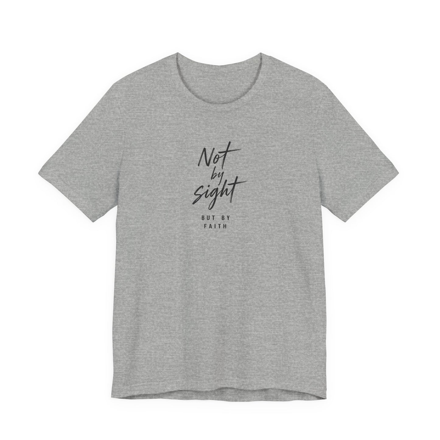 Faith T-Shirt — "Not by Sight but by Faith" Christian Graphic Tee
