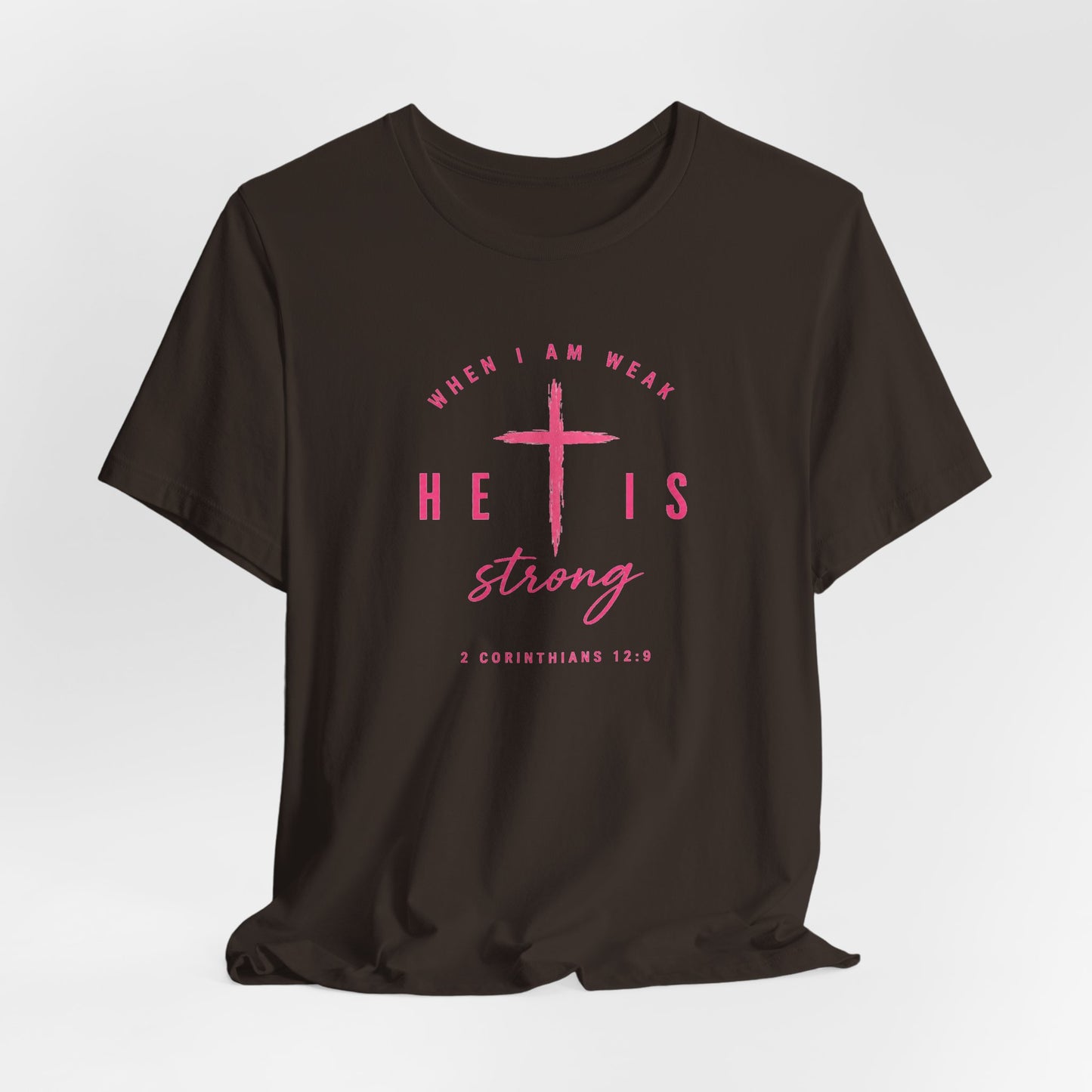 He Is Strong Tee – Christian Cross Inspirational T-Shirt (2 Corinthians 12:9)
