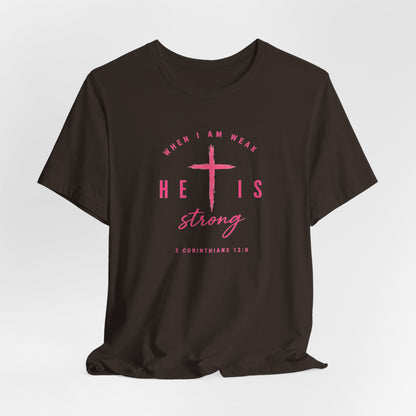 He Is Strong Tee – Christian Cross Inspirational T-Shirt (2 Corinthians 12:9)