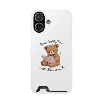 Phone Case — "Spend Quality Time with Jesus Today" Teddy Card Holder